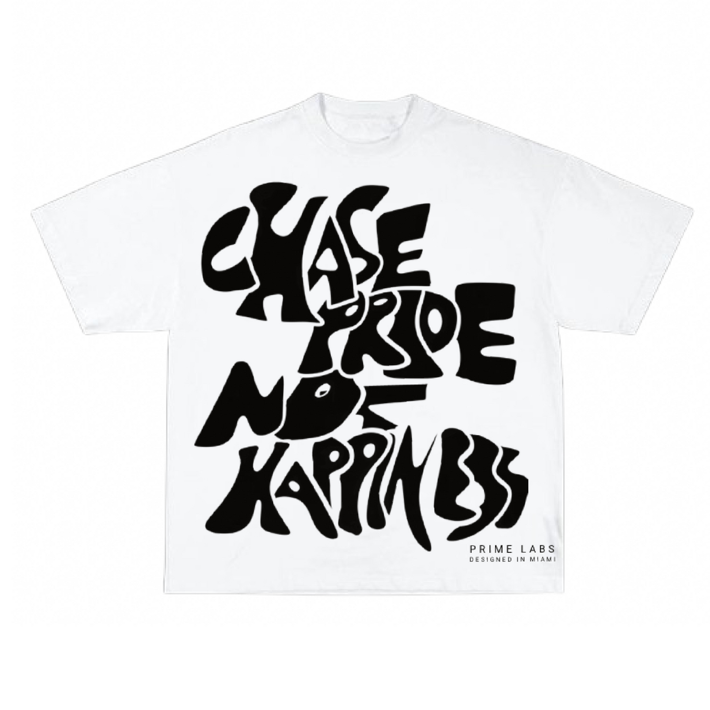 T-SHIRT CHASE PRIDE NOT HAPPINESS PRIME LABS®